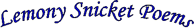 Lemony Snicket Poems