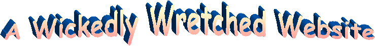 A Wickedly Wretched Website